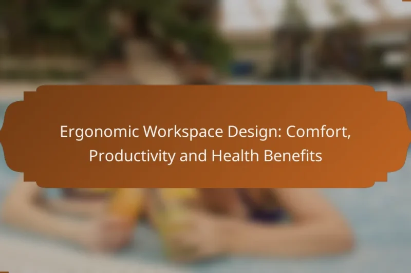 Ergonomic Workspace Design: Comfort, Productivity and Health Benefits