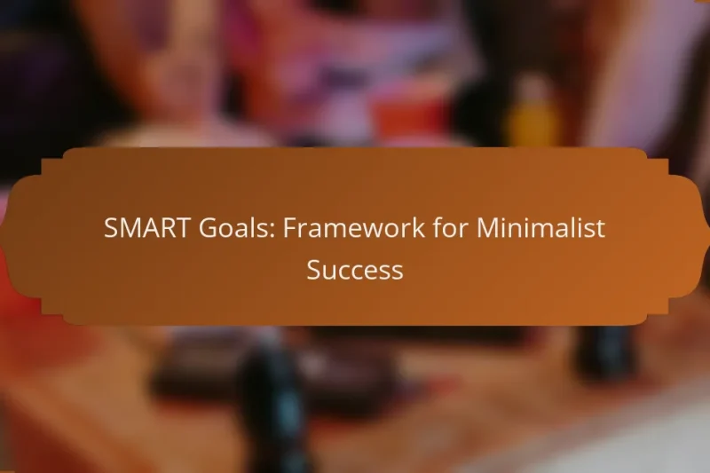 SMART Goals: Framework for Minimalist Success