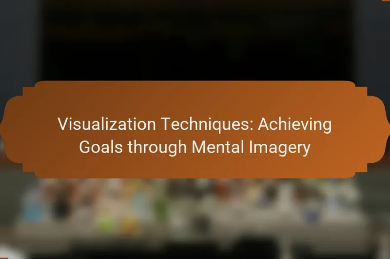 Visualization Techniques: Achieving Goals through Mental Imagery