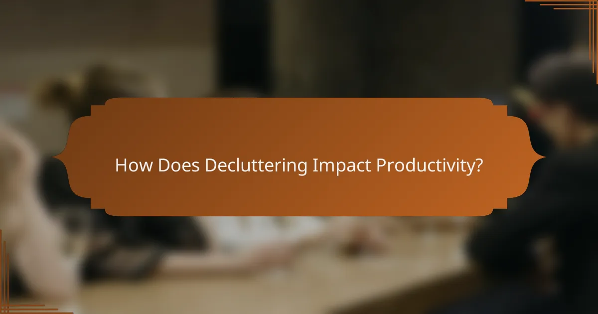 How Does Decluttering Impact Productivity?
