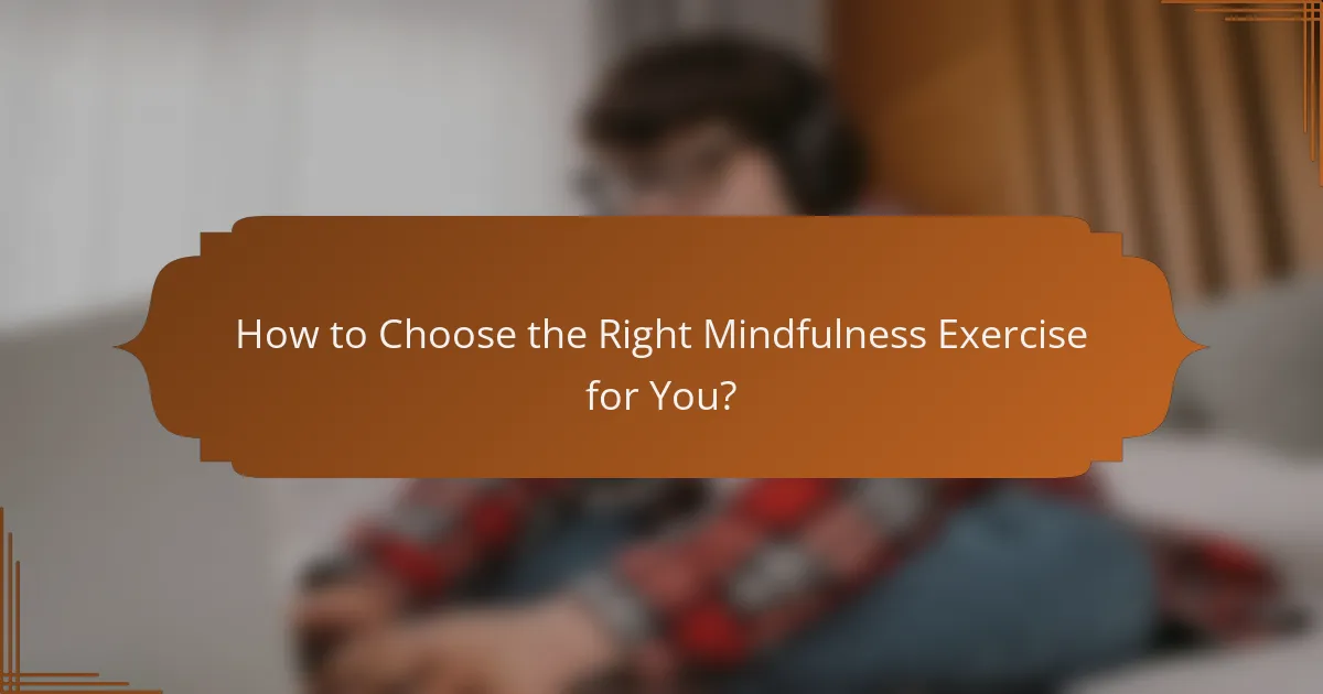 How to Choose the Right Mindfulness Exercise for You?