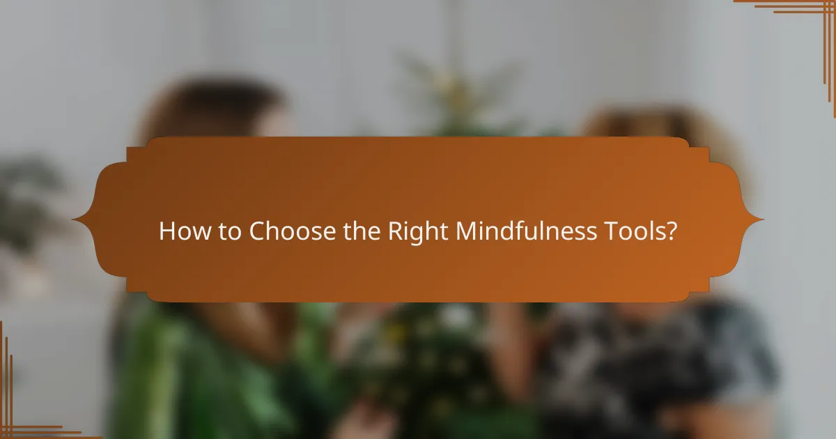 How to Choose the Right Mindfulness Tools?