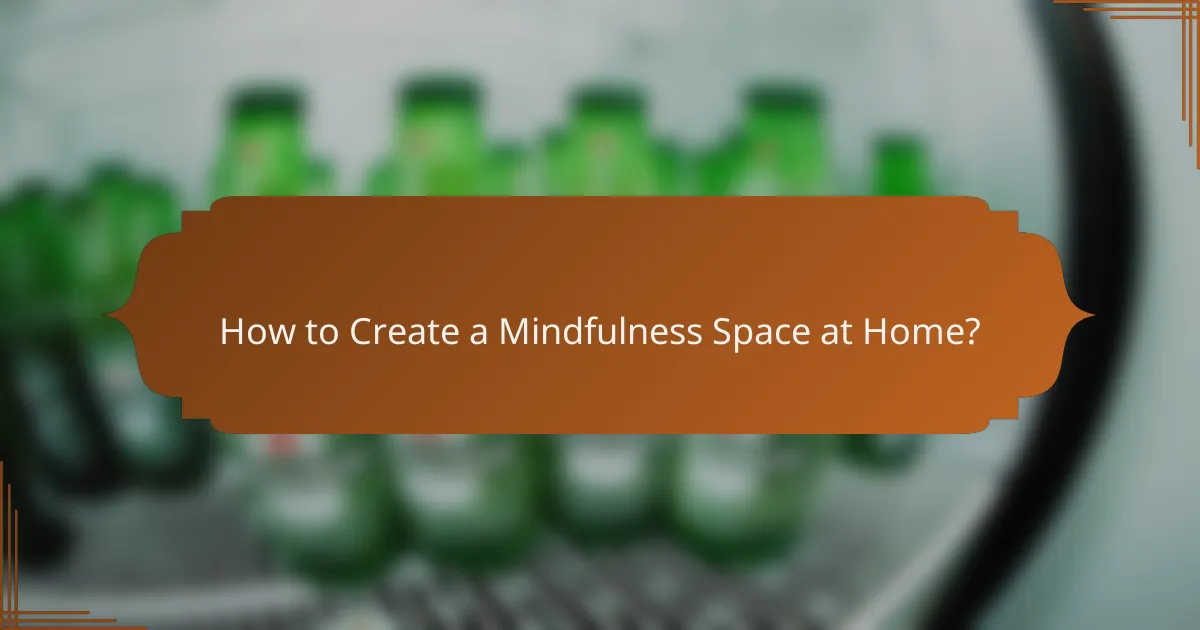 How to Create a Mindfulness Space at Home?