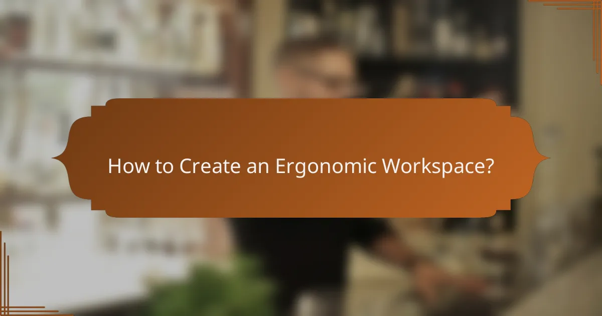 How to Create an Ergonomic Workspace?
