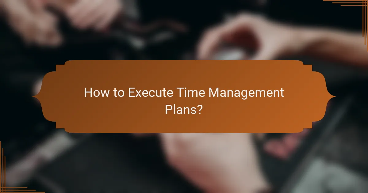 How to Execute Time Management Plans?