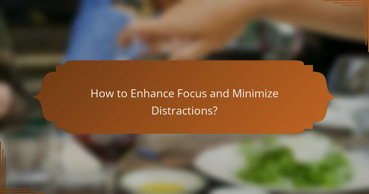 How to Enhance Focus and Minimize Distractions?