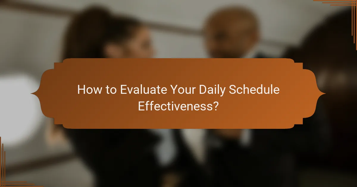 How to Evaluate Your Daily Schedule Effectiveness?