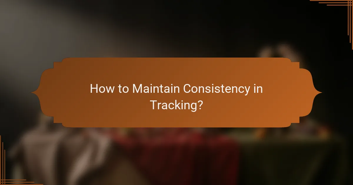 How to Maintain Consistency in Tracking?