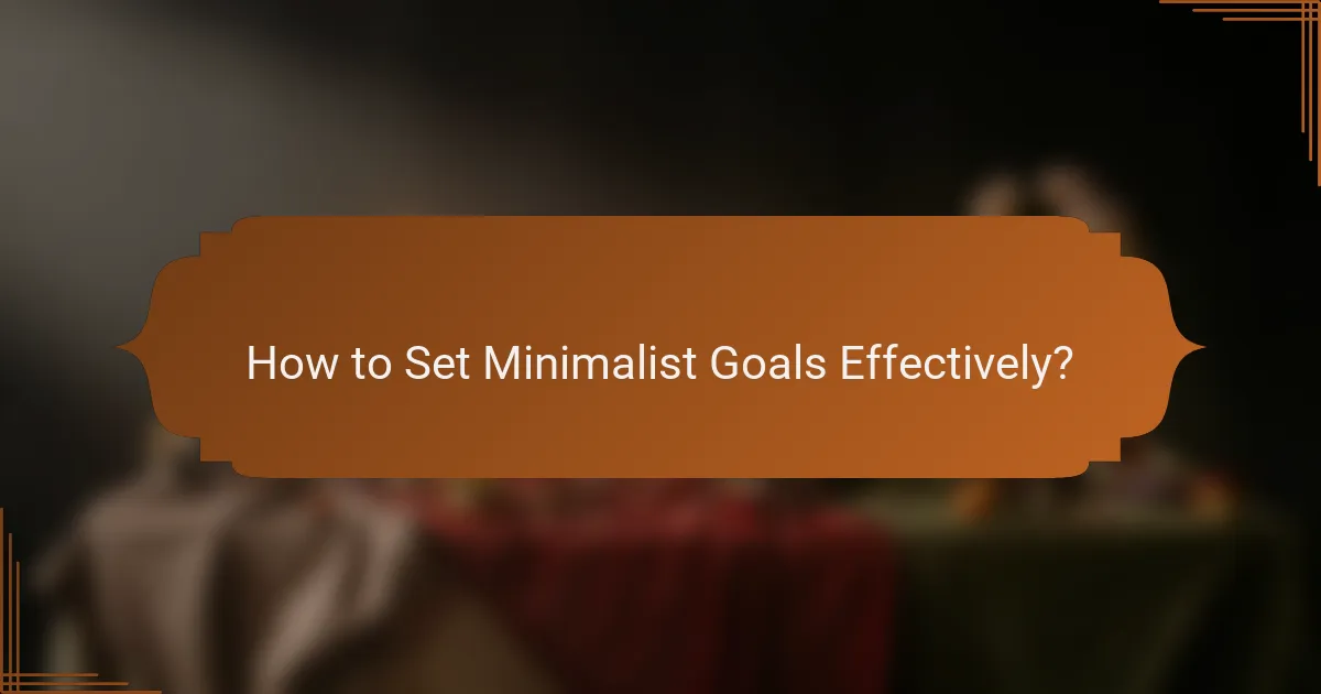How to Set Minimalist Goals Effectively?