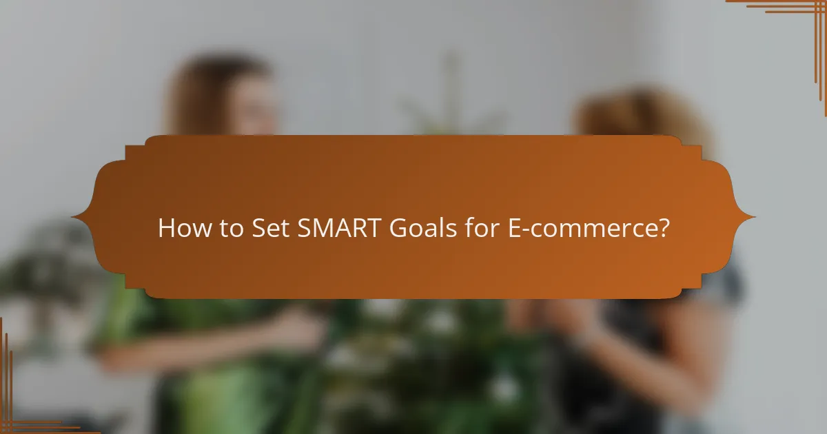 How to Set SMART Goals for E-commerce?