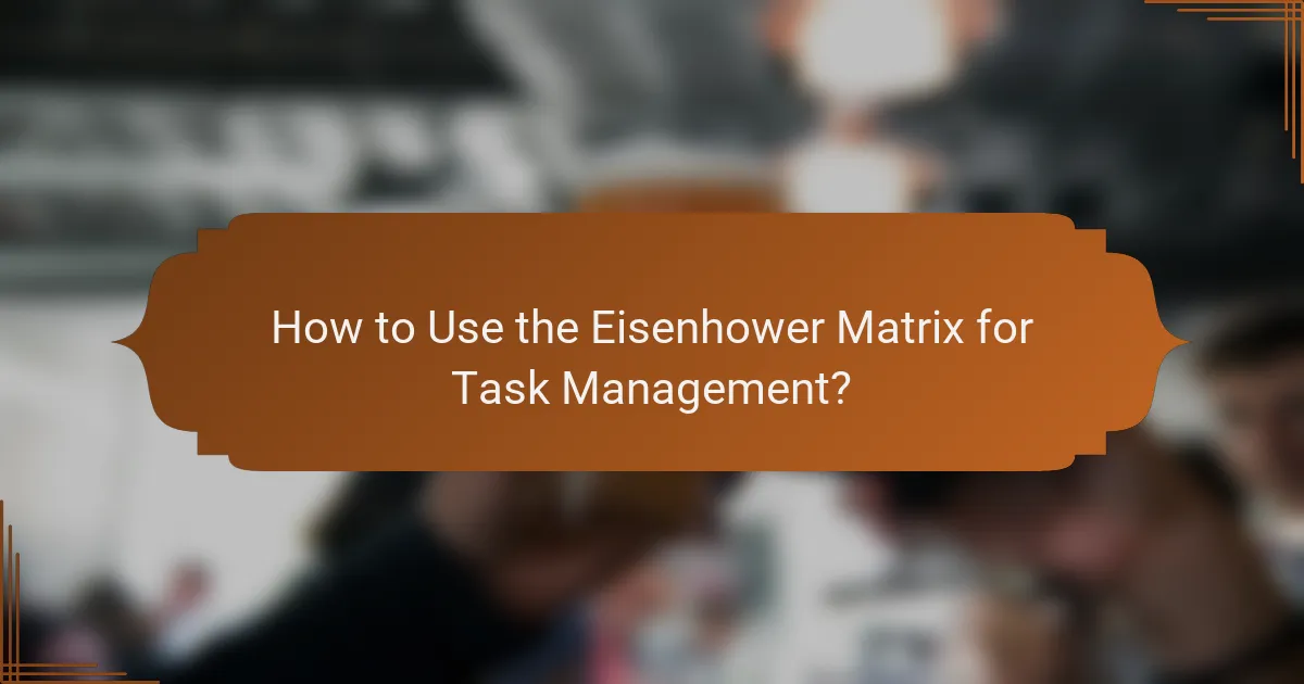 How to Use the Eisenhower Matrix for Task Management?