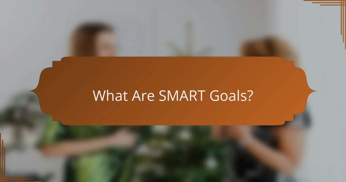 What Are SMART Goals?
