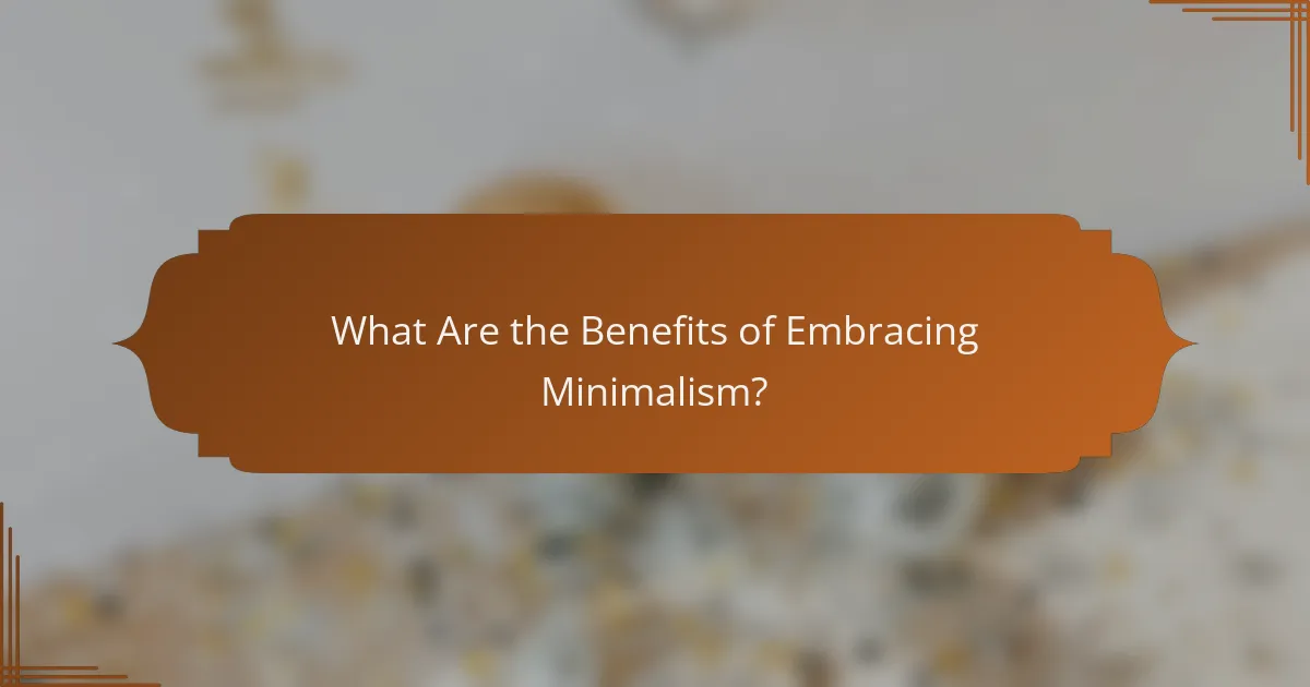What Are the Benefits of Embracing Minimalism?
