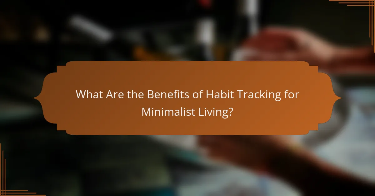 What Are the Benefits of Habit Tracking for Minimalist Living?