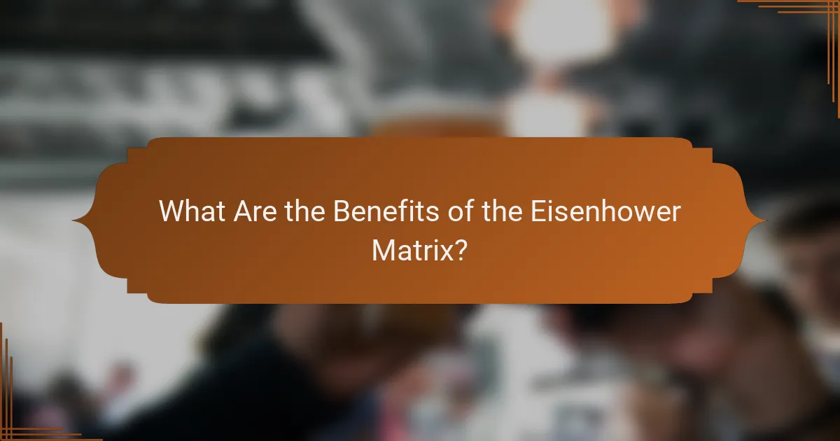What Are the Benefits of the Eisenhower Matrix?