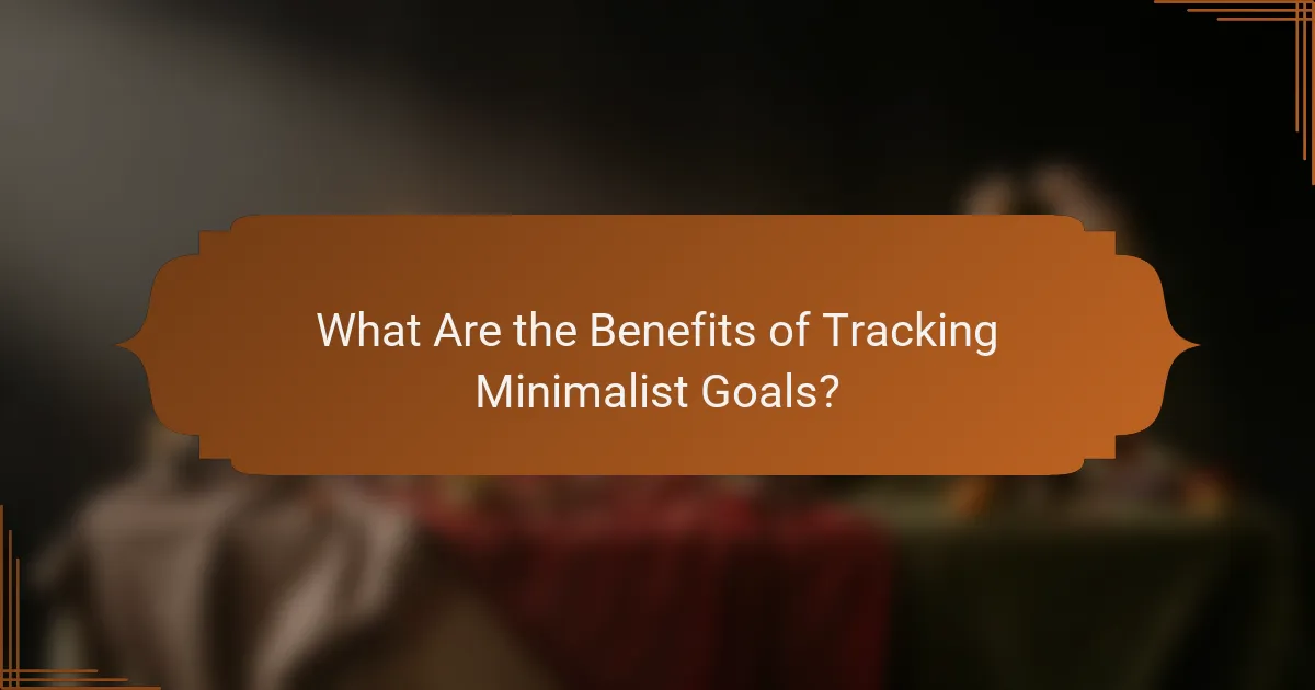What Are the Benefits of Tracking Minimalist Goals?