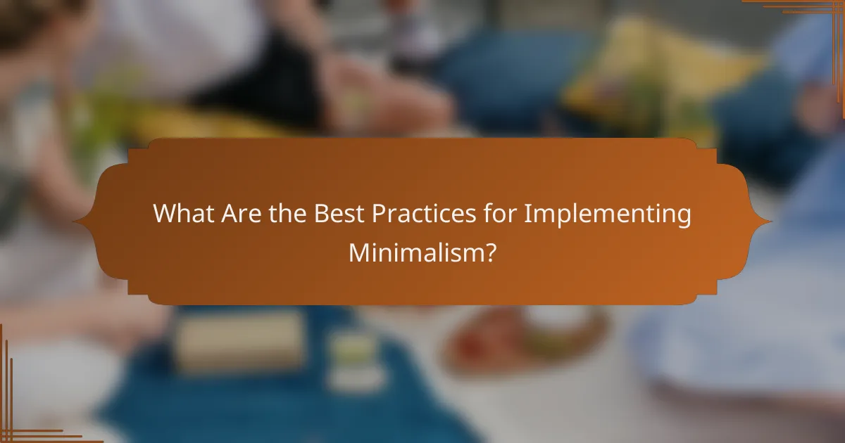 What Are the Best Practices for Implementing Minimalism?