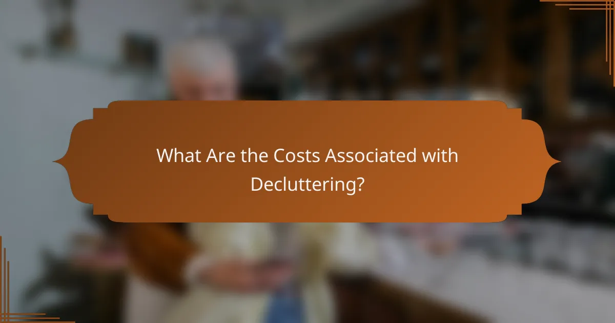 What Are the Costs Associated with Decluttering?