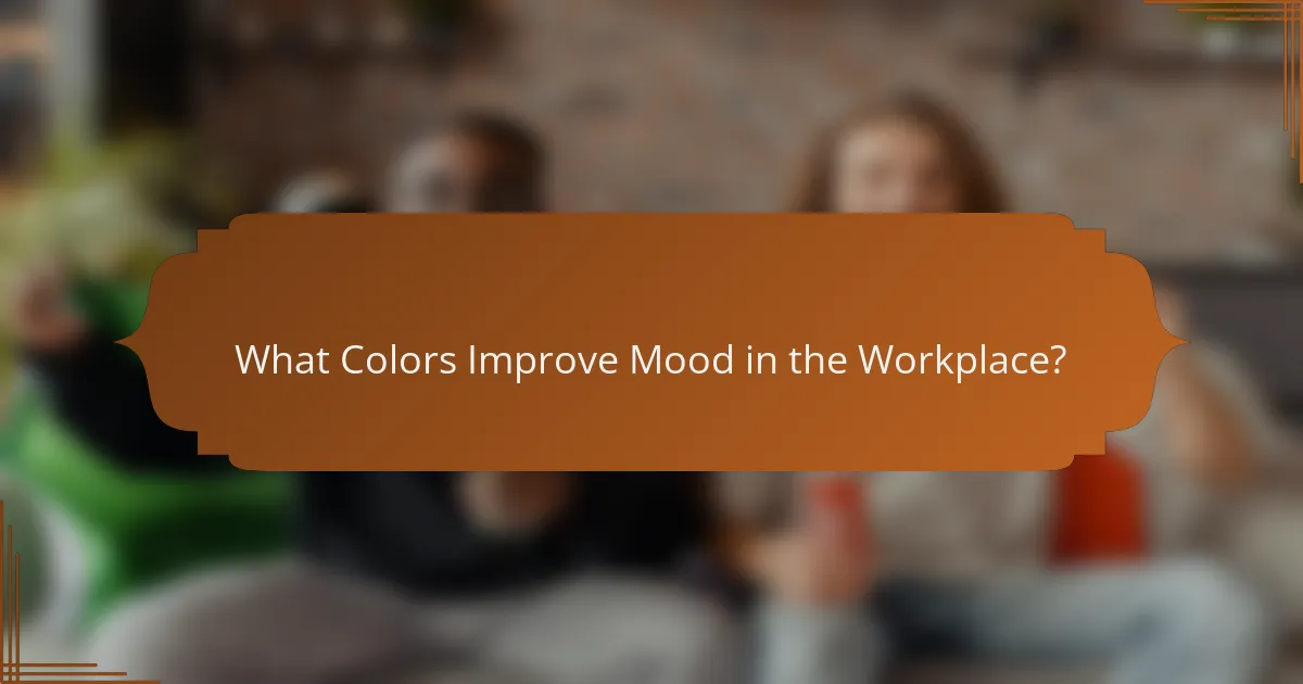 What Colors Improve Mood in the Workplace?