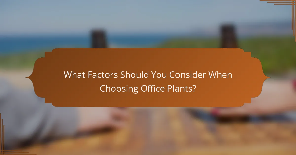 What Factors Should You Consider When Choosing Office Plants?