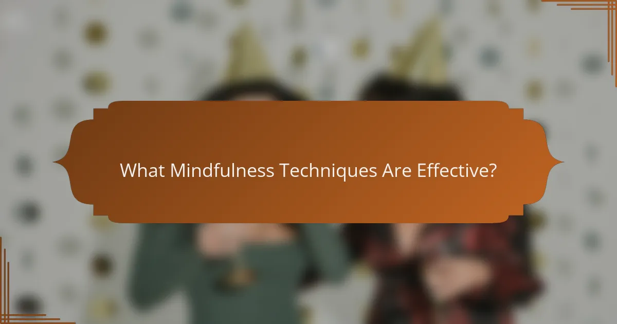 What Mindfulness Techniques Are Effective?