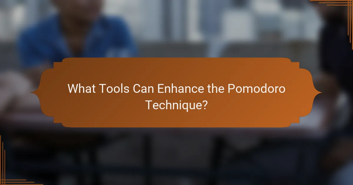 What Tools Can Enhance the Pomodoro Technique?