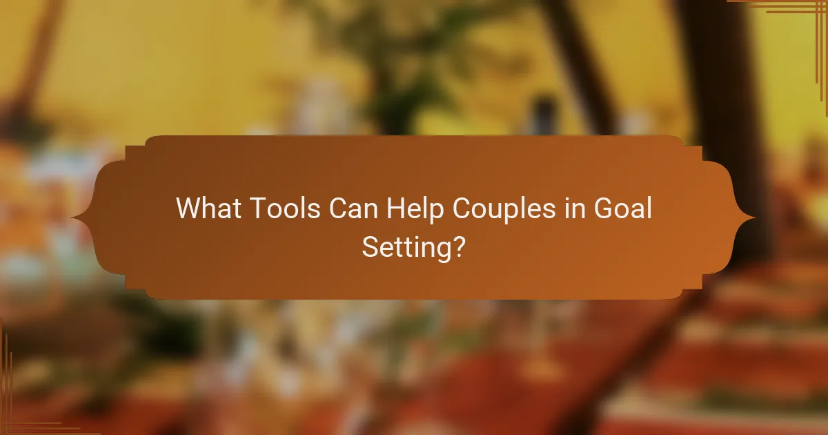 What Tools Can Help Couples in Goal Setting?