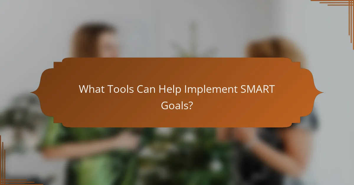 What Tools Can Help Implement SMART Goals?