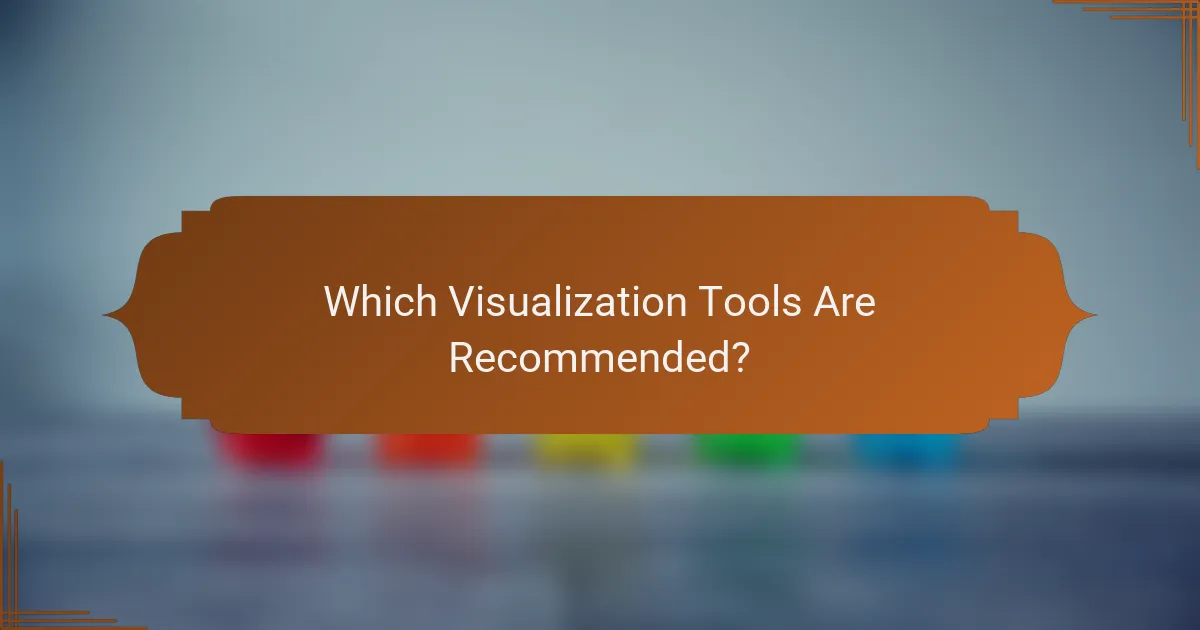 Which Visualization Tools Are Recommended?